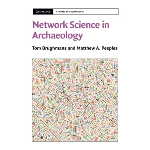 Network Science in Archaeology (Cambridge Manuals in Archaeology)