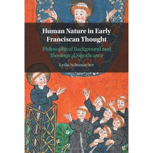 Human Nature in Early Franciscan Thought: Philosophical Background and Theological Significance