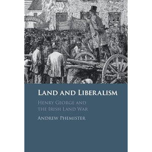 Land and Liberalism: Henry George and the Irish Land War