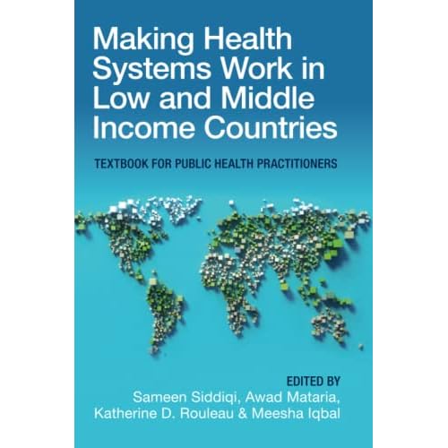 Making Health Systems Work in Low and Middle Income Countries: Textbook for Public Health Practitioners