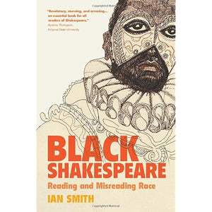 Black Shakespeare: Reading and Misreading Race