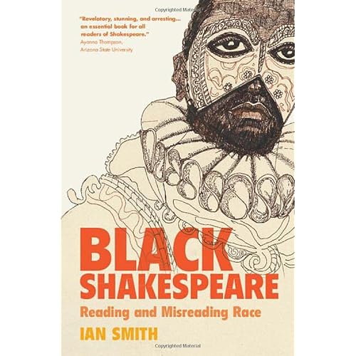 Black Shakespeare: Reading and Misreading Race