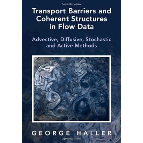 Transport Barriers and Coherent Structures in Flow Data: Advective, Diffusive, Stochastic and Active Methods