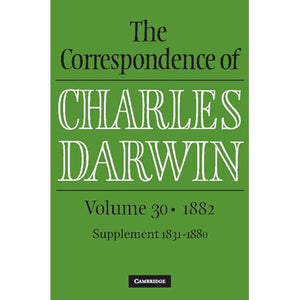 The Correspondence of Charles Darwin: Volume 30, 1882: 1882: Supplement to the Correspondence 1831-80