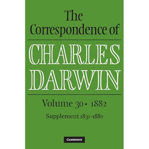 The Correspondence of Charles Darwin: Volume 30, 1882: 1882: Supplement to the Correspondence 1831-80