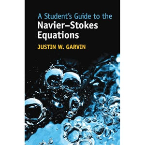 A Student's Guide to the Navier-Stokes Equations (Student's Guides)