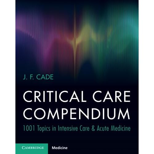 Critical Care Compendium: 1001 Topics in Intensive Care and Acute Medicine