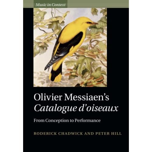 Olivier Messiaen's Catalogue d'oiseaux: From Conception to Performance (Music in Context)