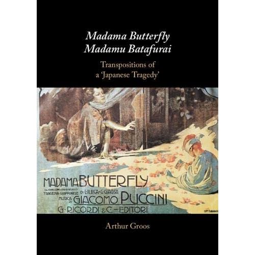 Madama Butterfly/Madamu Batafurai: Transpositions of a 'Japanese Tragedy'