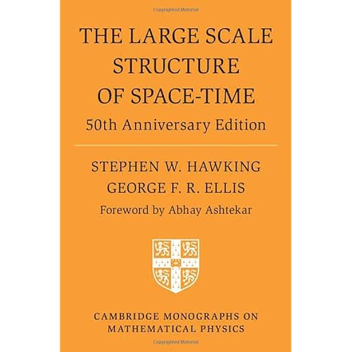 The Large Scale Structure of Space-Time: 50th Anniversary Edition (Cambridge Monographs on Mathematical Physics)