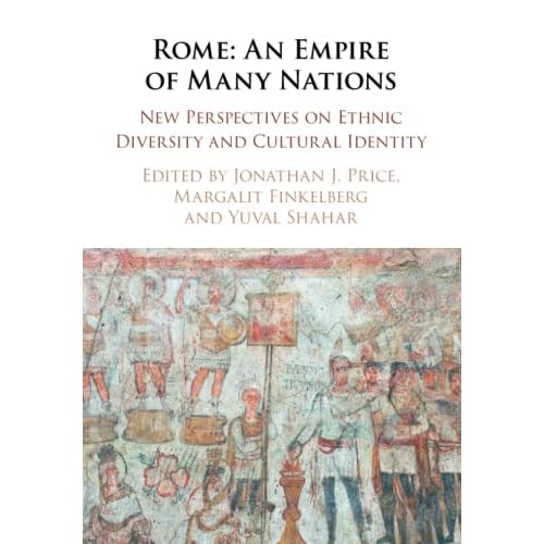 Rome: An Empire of Many Nations: New Perspectives on Ethnic Diversity and Cultural Identity