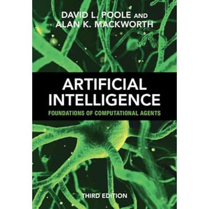 Artificial Intelligence: Foundations of Computational Agents