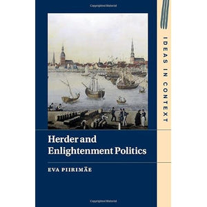 Herder and Enlightenment Politics: 147 (Ideas in Context)