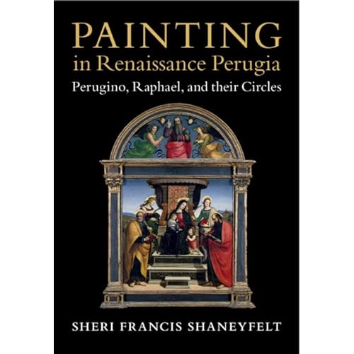 Painting in Renaissance Perugia: Perugino, Raphael, and their Circles
