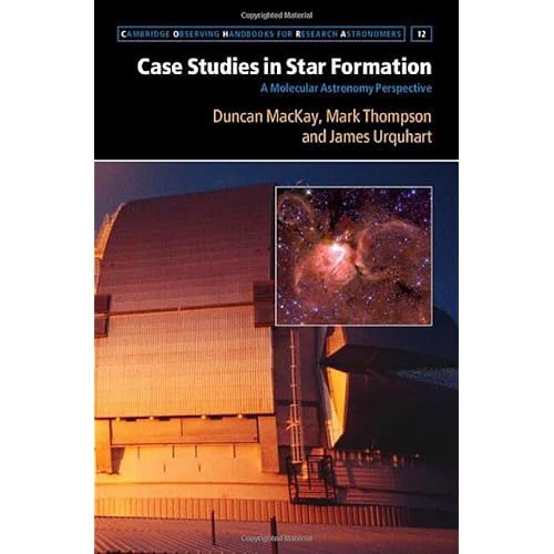 Case Studies in Star Formation: A Molecular Astronomy Perspective (Cambridge Observing Handbooks for Research Astronomers)