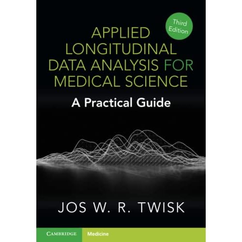 Applied Longitudinal Data Analysis for Medical Science: A Practical Guide