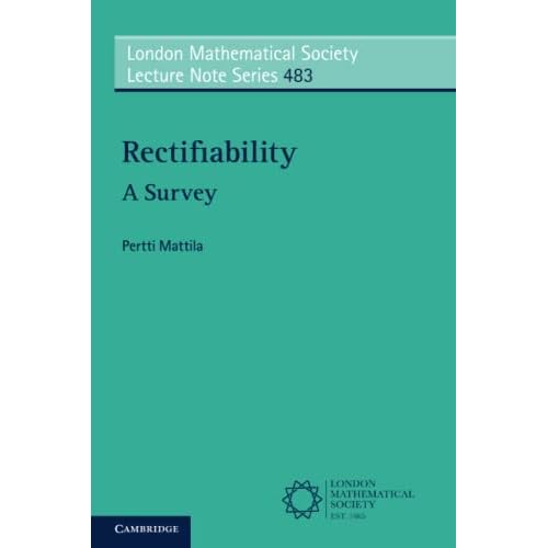 Rectifiability: A Survey: 483 (London Mathematical Society Lecture Note Series, Series Number 483)