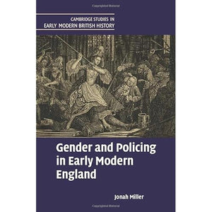 Gender and Policing in Early Modern England (Cambridge Studies in Early Modern British History)