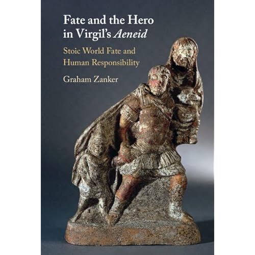 Fate and the Hero in Virgil's Aeneid: Stoic World Fate and Human Responsibility