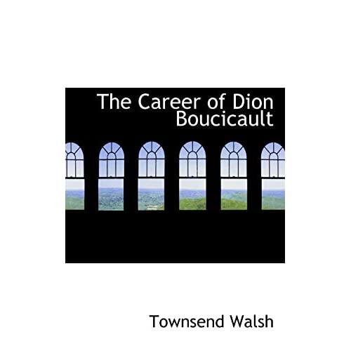 The Career of Dion Boucicault