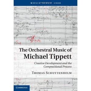 The Orchestral Music of Michael Tippett (Music since 1900)