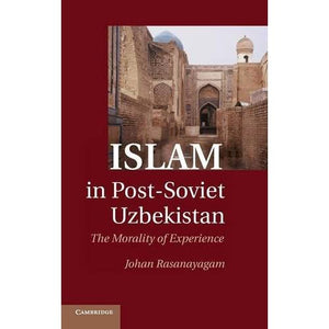 Islam in Post-Soviet Uzbekistan: The Morality of Experience