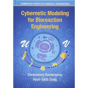 Cybernetic Modeling for Bioreaction Engineering (Cambridge Series in Chemical Engineering)