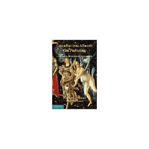 Leon Battista Alberti: On Painting: A New Translation and Critical Edition