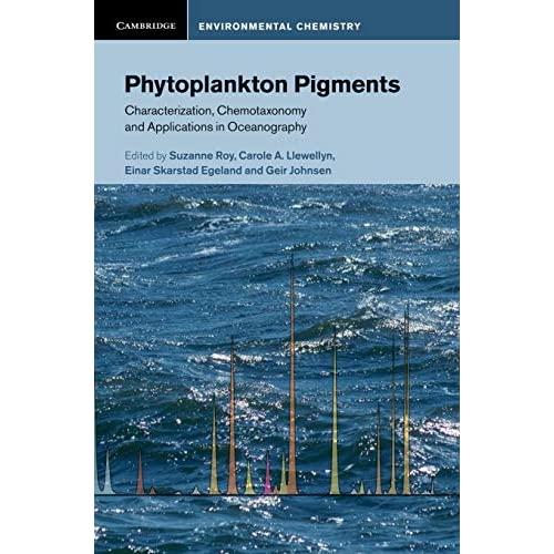 Phytoplankton Pigments: Characterization, Chemotaxonomy and Applications in Oceanography (Cambridge Environmental Chemistry Series)