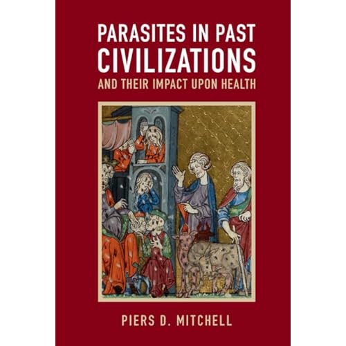 Parasites in Past Civilizations and Their Impact upon Health