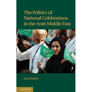 The Politics of National Celebrations in the Arab Middle East