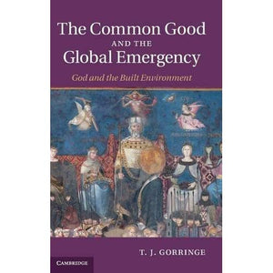 The Common Good and the Global Emergency: God and the Built Environment