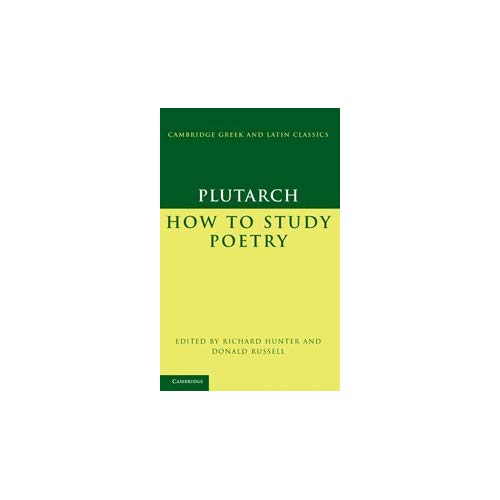Plutarch:  How to Study Poetry  ( De audiendis poetis ) (Cambridge Greek and Latin Classics)