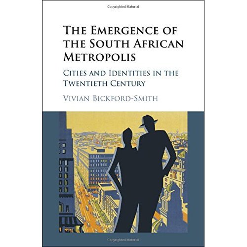 The Emergence of the South African Metropolis: Cities and Identities in the Twentieth Century