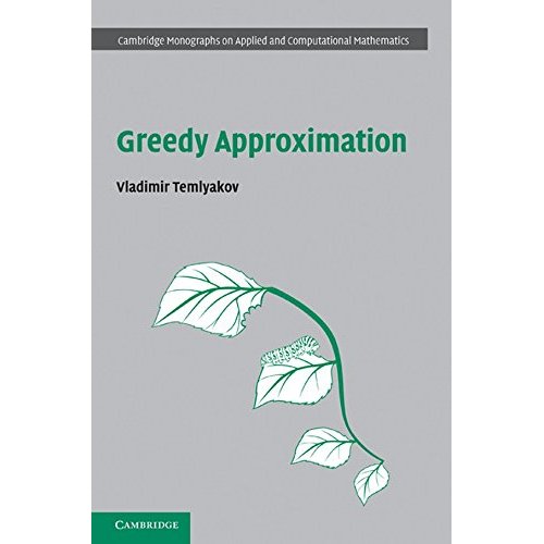 Greedy Approximation (Cambridge Monographs on Applied and Computational Mathematics)