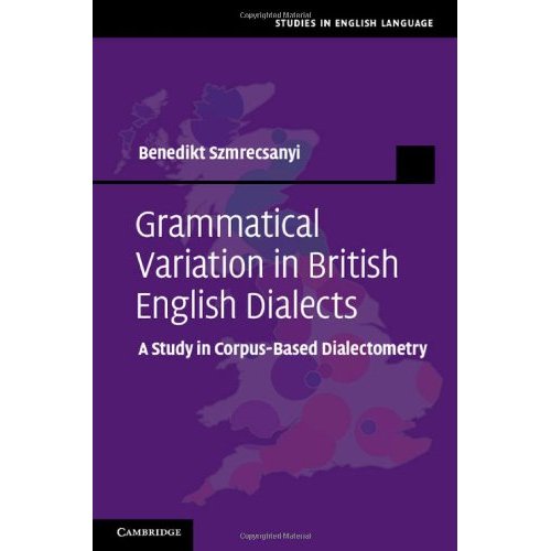 Grammatical Variation in British English Dialects: A Study in Corpus-Based Dialectometry (Studies in English Language)