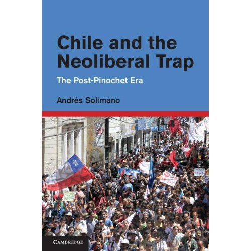 Chile and the Neoliberal Trap: The Post-Pinochet Era