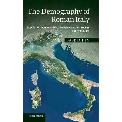 The Demography of Roman Italy: Population Dynamics in an Ancient Conquest Society 201 BCE–14 CE
