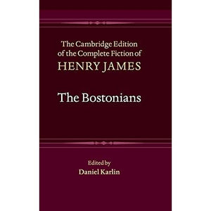 The Bostonians: 8 (The Cambridge Edition of the Complete Fiction of Henry James, Series Number 8)