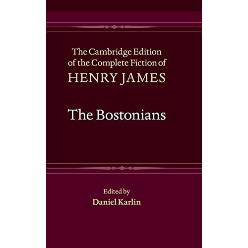 The Bostonians: 8 (The Cambridge Edition of the Complete Fiction of Henry James, Series Number 8)