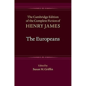 The Europeans (The Cambridge Edition of the Complete Fiction of Henry James)