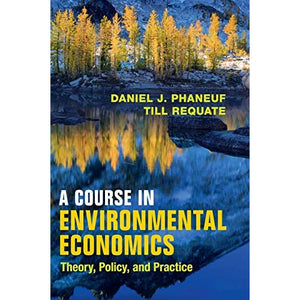 A Course in Environmental Economics: Theory, Policy, and Practice