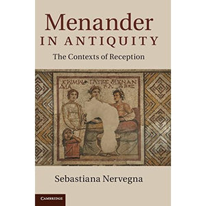 Menander in Antiquity: The Contexts of Reception