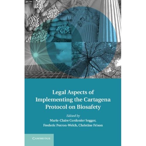 Legal Aspects of Implementing the Cartagena Protocol on Biosafety (Treaty Implementation for Sustainable Development)