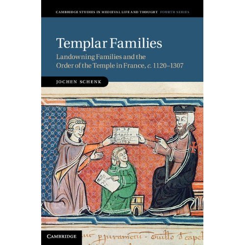 Templar Families: Landowning Families and the Order of the Temple in France, c.1120–1307: 79 (Cambridge Studies in Medieval Life and Thought: Fourth Series, Series Number 79)