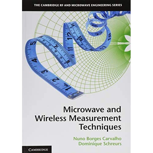 Microwave and Wireless Measurement Techniques (The Cambridge RF and Microwave Engineering Series)