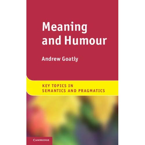 Meaning and Humour (Key Topics in Semantics and Pragmatics)