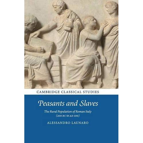 Peasants and Slaves: The Rural Population of Roman Italy (200 BC to AD 100) (Cambridge Classical Studies)