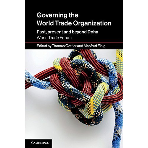 Governing the World Trade Organization: Past, Present and Beyond Doha