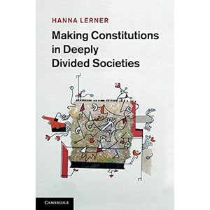 Making Constitutions in Deeply Divided Societies
